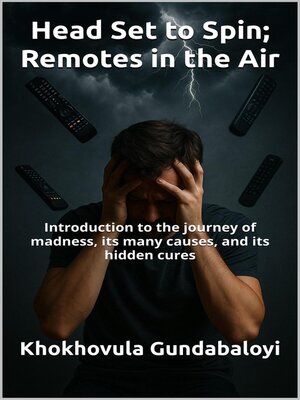 cover image of Head Set to Spin; Remotes in the Air ; Introduction to the journey of madness, its many causes, and its hidden cures